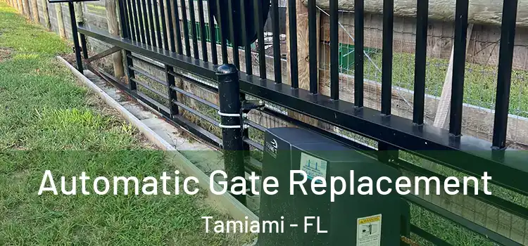  Automatic Gate Replacement Tamiami - FL