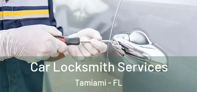  Car Locksmith Services Tamiami - FL