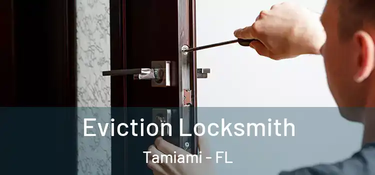  Eviction Locksmith Tamiami - FL