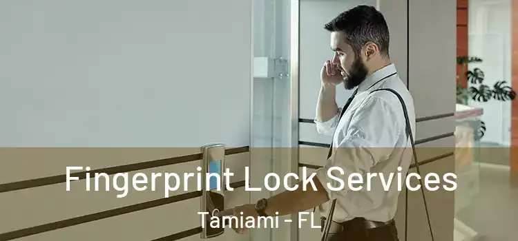  Fingerprint Lock Services Tamiami - FL