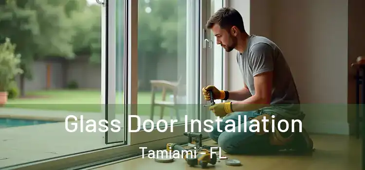  Glass Door Installation Tamiami - FL