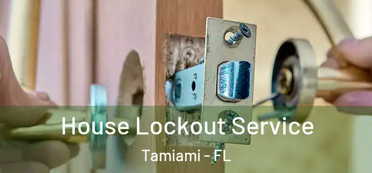  House Lockout Service Tamiami - FL