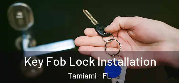  Key Fob Lock Installation Tamiami - FL