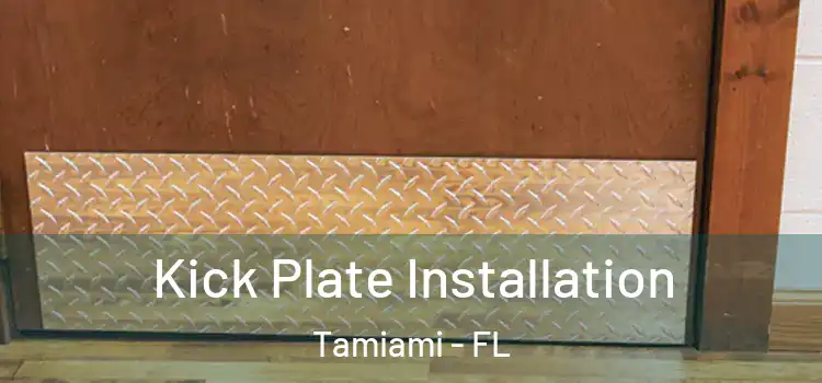  Kick Plate Installation Tamiami - FL