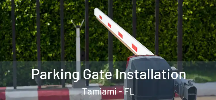  Parking Gate Installation Tamiami - FL