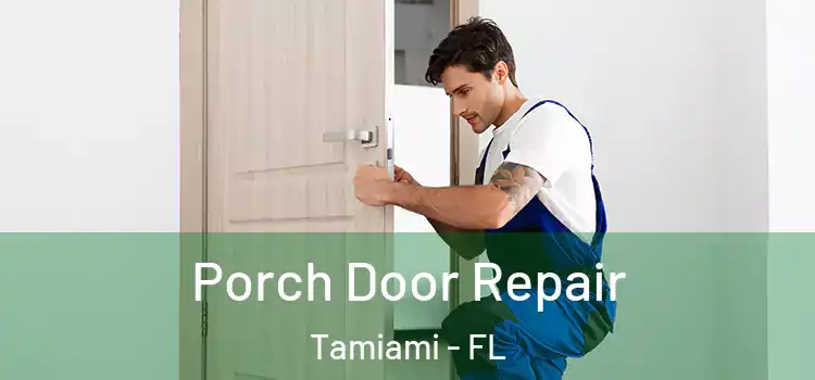  Porch Door Repair Tamiami - FL