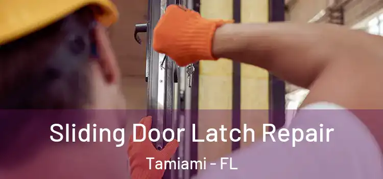  Sliding Door Latch Repair Tamiami - FL