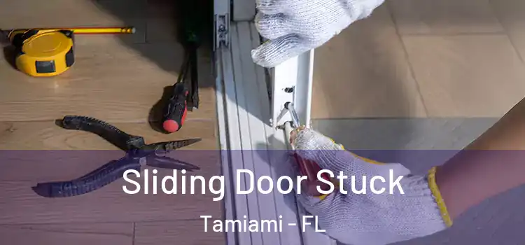  Sliding Door Stuck Tamiami - FL