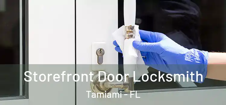  Storefront Door Locksmith Tamiami - FL